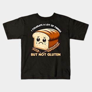 I Tolerate A Lot Of Things But Not Gluten Gluten Allergy Kids T-Shirt